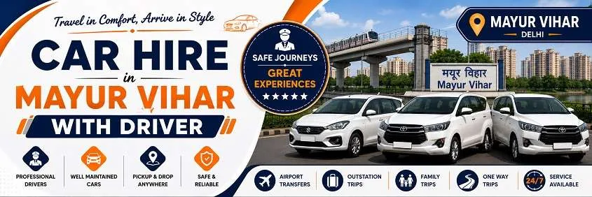 Car Hire in Mayur Vihar with Driver: Local, Outstation and Guest Transfers